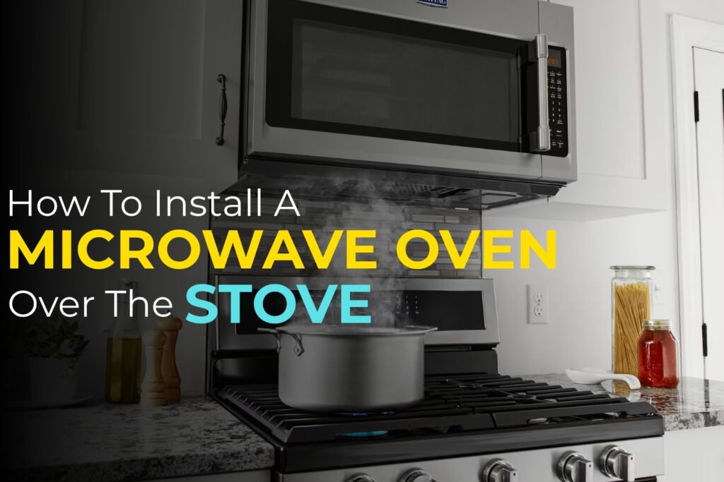 How To Install A Microwave Oven Over The Stove