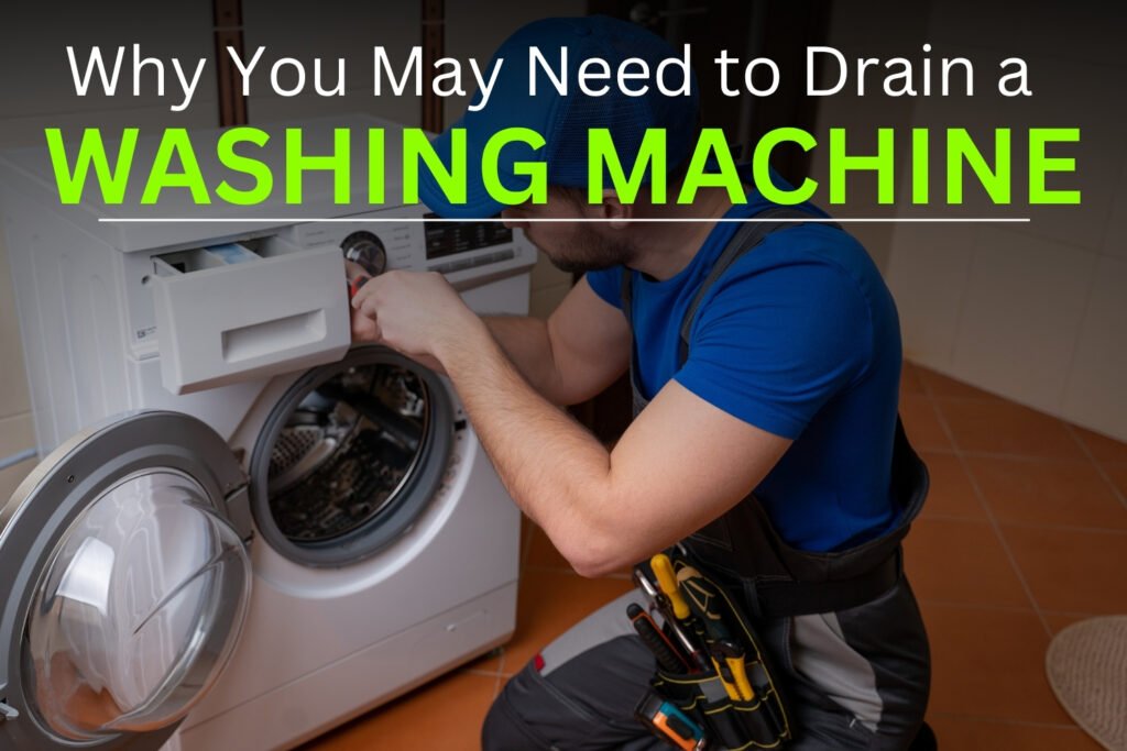 Why You May Need to Drain a Washing Machine